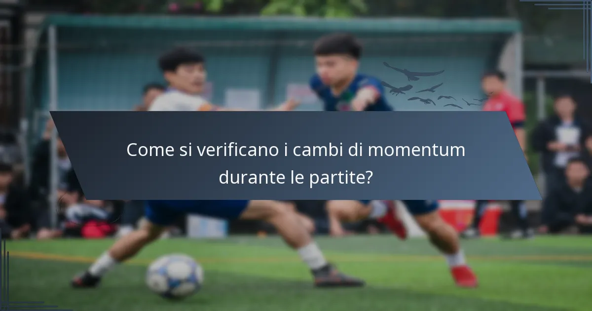 Come si verificano i cambi di momentum durante le partite?