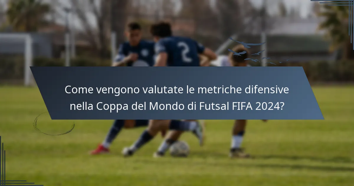 Come vengono valutate le metriche difensive nella Coppa del Mondo di Futsal FIFA 2024?