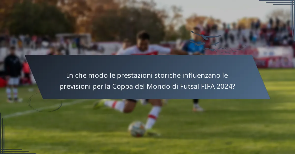 In che modo le prestazioni storiche influenzano le previsioni per la Coppa del Mondo di Futsal FIFA 2024?
