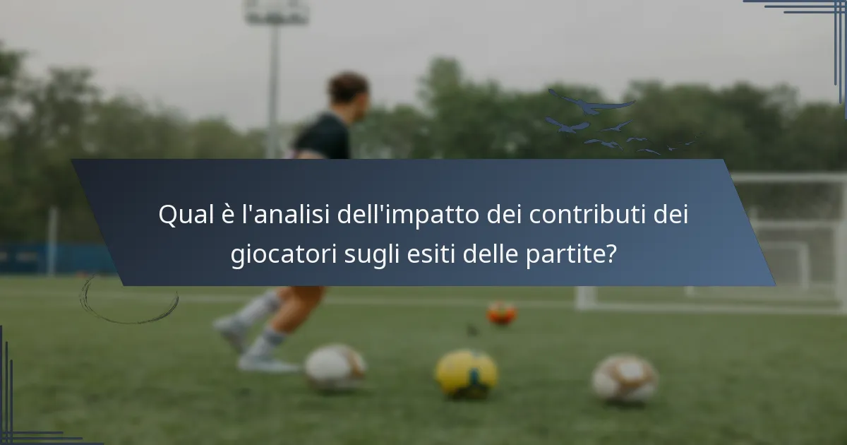Qual è l'analisi dell'impatto dei contributi dei giocatori sugli esiti delle partite?