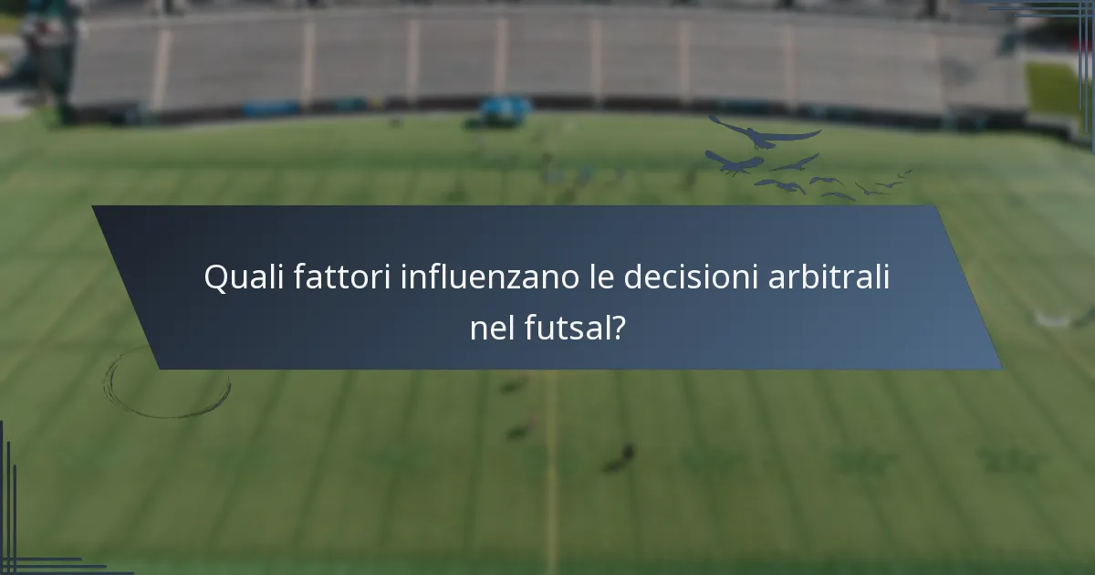 Quali fattori influenzano le decisioni arbitrali nel futsal?