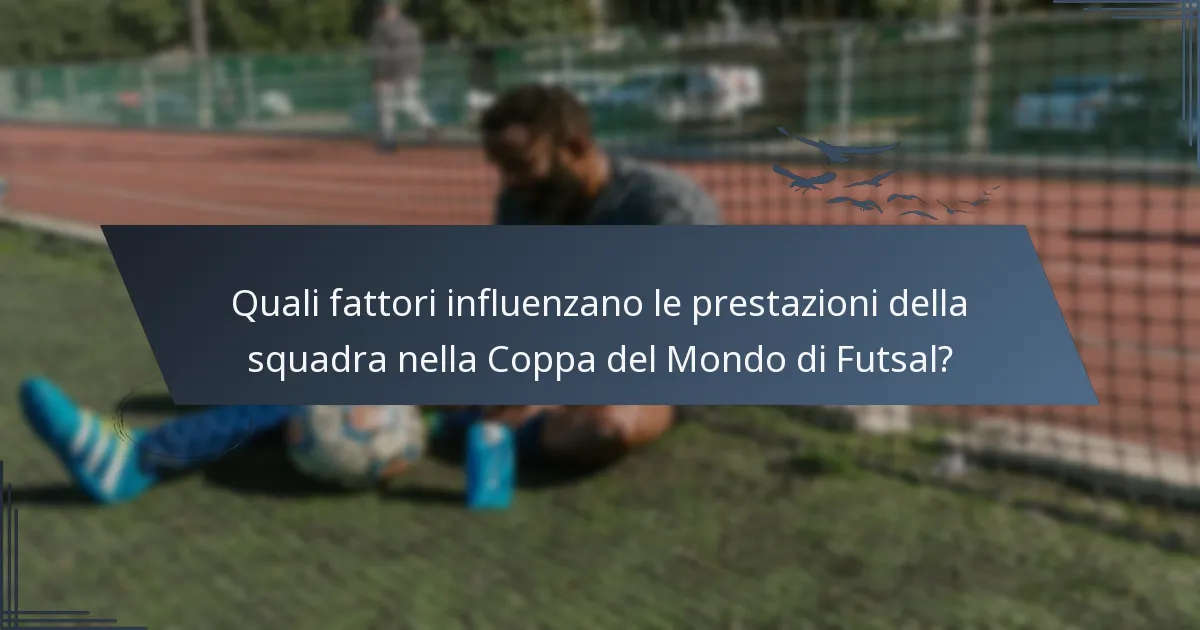 Quali fattori influenzano le prestazioni della squadra nella Coppa del Mondo di Futsal?