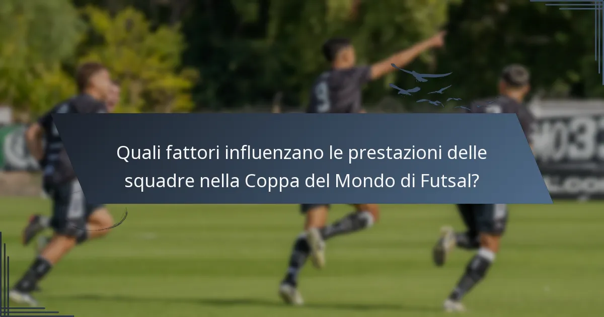 Quali fattori influenzano le prestazioni delle squadre nella Coppa del Mondo di Futsal?
