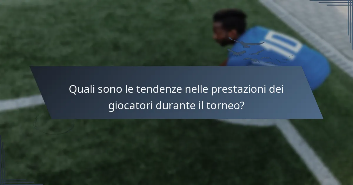 Quali sono le tendenze nelle prestazioni dei giocatori durante il torneo?