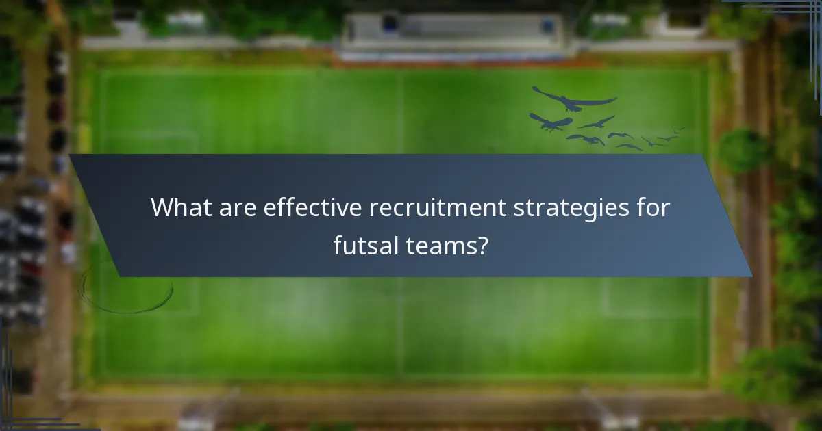 Quali sono le strategie di reclutamento efficaci per le squadre di futsal?